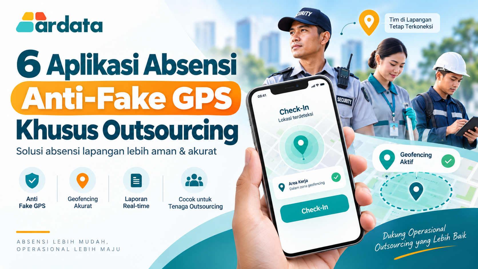 6 aplikasi absensi anti-Fake GPS khusus outsourcing dengan geofencing dan monitoring karyawan lapangan
